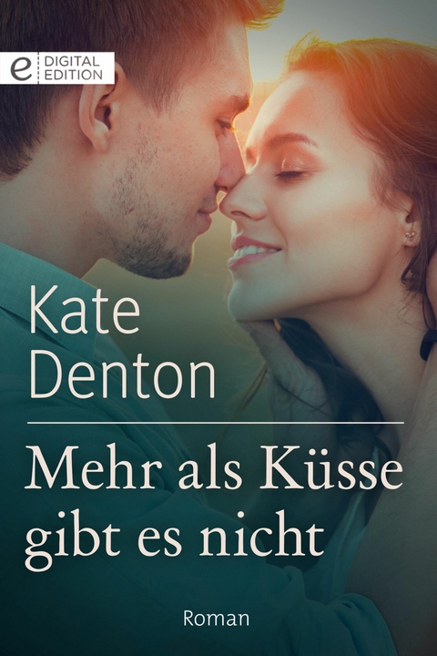 Mehr als K&uuml;sse gibt es nicht - Kate Denton