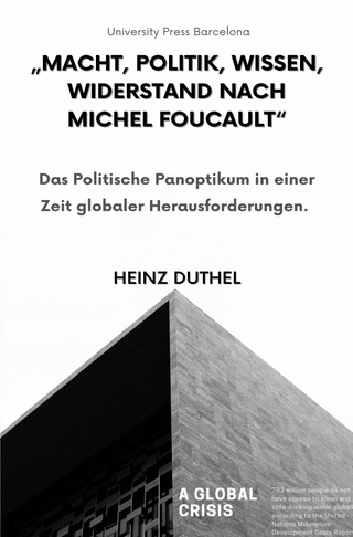 „Macht, Politik, Wissen, Widerstand nach Michel Foucault“