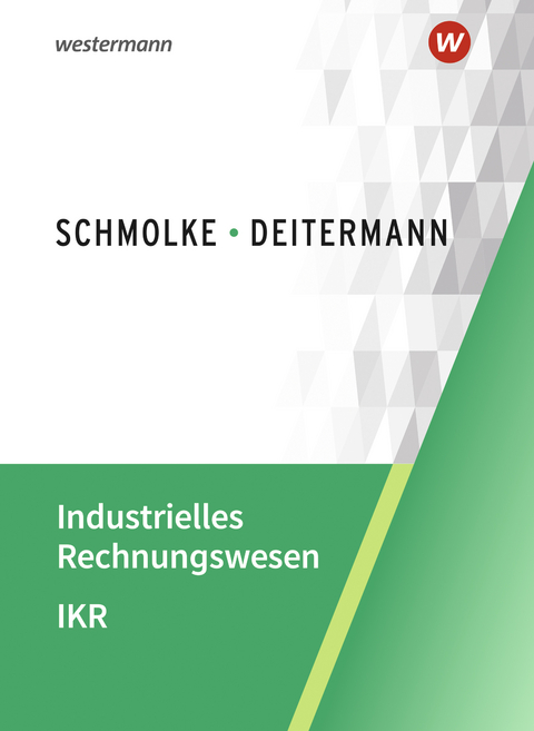 Industrielles Rechnungswesen - IKR - Bj&ouml;rn Flader, Manfred Deitermann, Wolf-Dieter R&uuml;ckwart