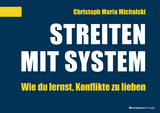 Streiten mit System - Christoph Maria Michalski