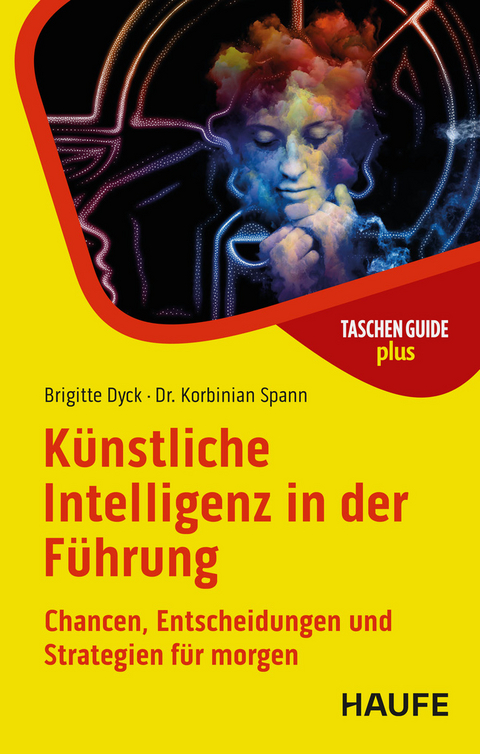K&uuml;nstliche Intelligenz in der F&uuml;hrung - Brigitte Dyck, Korbinian Spann