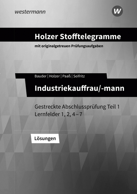 Holzer Stofftelegramme Baden-W&uuml;rttemberg &ndash; Industriekauffrau/-mann - Christian Seifritz, Thomas Paa&szlig;, Markus Bauder, Volker Holzer
