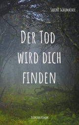 Der Tod wird dich finden - Sabine Schumacher