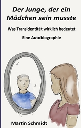 Der Junge, der ein M&auml;dchen sein musste - Martin Schmidt