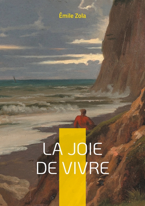 La Joie de vivre - &Eacute;mile Zola