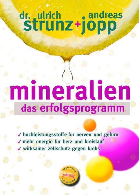 Mineralien - Das Erfolgsprogramm. Besser schlafen. Mehr Energie. Hohen Blutdruck, Migr&auml;ne, Hashimoto verbessern. Seltener Diabetes und Osteoporose. Mineralien &ndash;Das Geheimnis der basischen Ern&auml;hrung. - Andreas Jopp, Ulrich Dr. Strunz