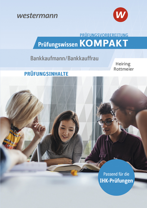 Pr&uuml;fungsvorbereitung Pr&uuml;fungswissen kompakt - Bankkaufmann/Bankkauffrau - Michael Rottmeier
