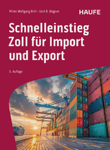 Schnelleinstieg Zoll f&uuml;r Import und Export - Mirko Wolfgang Brill, Gert R. Wagner