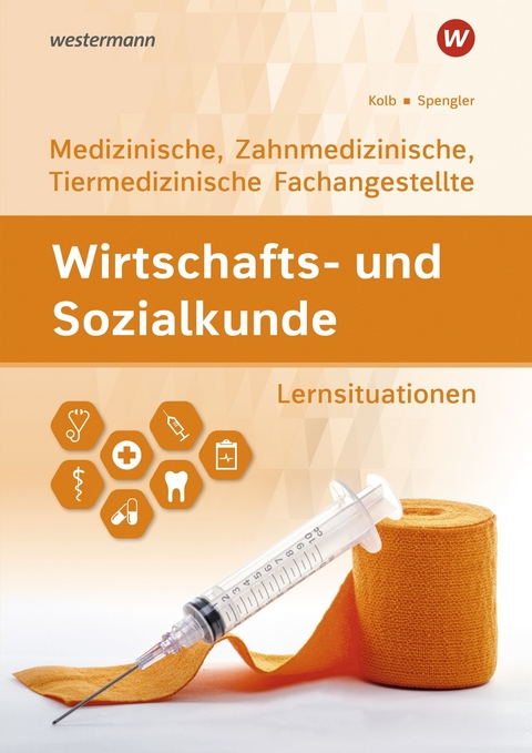 Medizinische, Zahnmedizinische und Tiermedizinische Fachangestellte - Heinz-Ulrich Spengler, Gerd Kolb, Sebastian Exner