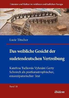 Das weibliche Gesicht der sudetendeutschen Vertreibung - Lucie Titscher