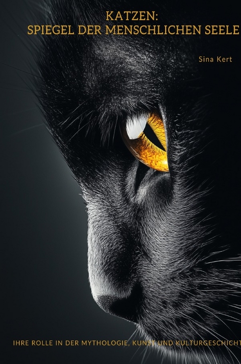 Katzen: Spiegel der menschlichen Seele - SIna Kert