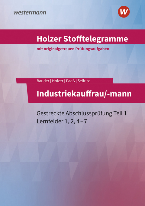 Holzer Stofftelegramme Baden-W&uuml;rttemberg &ndash; Industriekauffrau/-mann - Christian Seifritz, Thomas Paa&szlig;, Markus Bauder, Volker Holzer