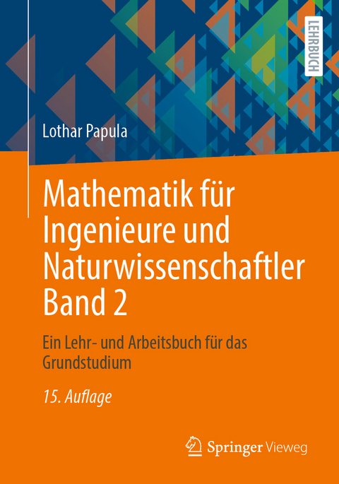 Mathematik f&uuml;r Ingenieure und Naturwissenschaftler Band 2 - Lothar Papula