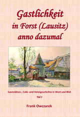 Gastlichkeit in Forst (Lausitz) anno dazumal - Frank Owczarek