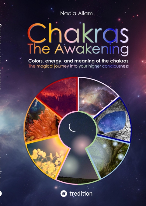Chakras - The Awakening. Ancient knowledge woven into a magical adventure tale of the new era &ndash; for the inner children of people of all ages. - Nadja Allam