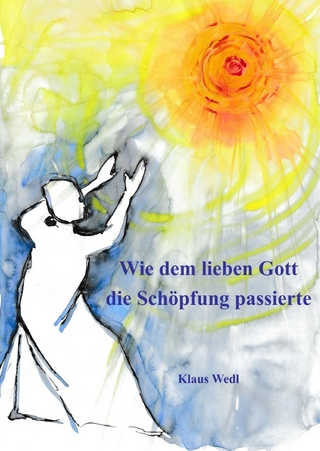 Wie dem lieben Gott die Schöpfung passierte