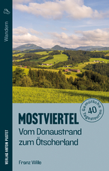 Wandern im Mostviertel: Vom Donaustrand zum &Ouml;tscherland - Franz Wille