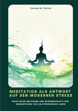 Meditation als Antwort auf den modernen Stress - Verena M. Durrer