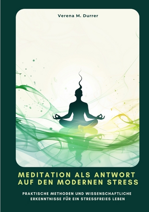 Meditation als Antwort auf den modernen Stress - Verena M. Durrer