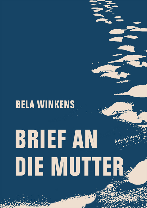 Brief an die Mutter - Bela Winkens