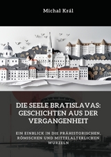 Die Seele Bratislavas: Geschichten aus der Vergangenheit - Michal Kr&aacute;l
