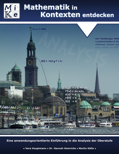 Mathematik in Kontexten entdecken: Analysis - Vera Hauptmann, Hannah Dr. Heinrichs, Martin K&ouml;lln
