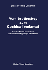 Vom Stethoskop zum Cochlea-Implantat - Susann Schmid-Giovannini