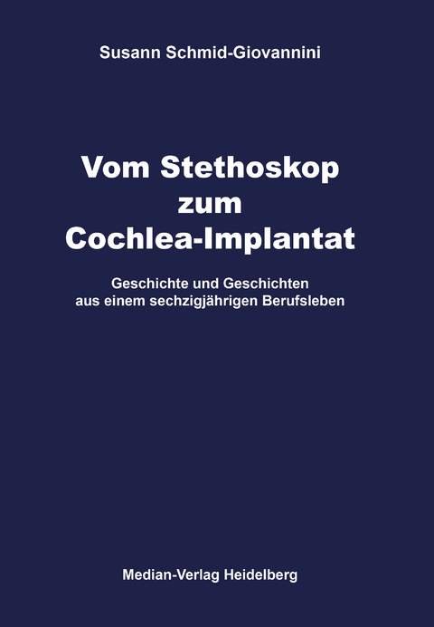 Vom Stethoskop zum Cochlea-Implantat - Susann Schmid-Giovannini