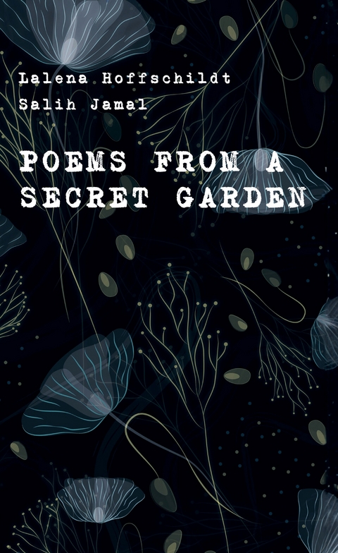 Poems from a secret garden - Lalena Hoffschildt, Salih Jamal