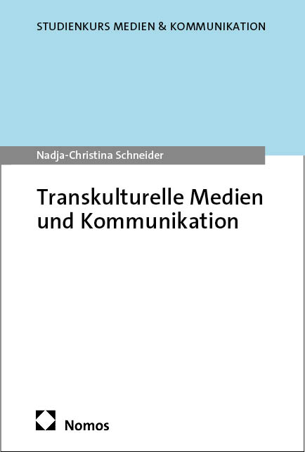 Transkulturelle Medien und Kommunikation - Nadja-Christina Schneider