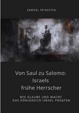 Von Saul zu Salomo: Israels frühe Herrscher - Samuel Feinstein
