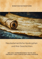Neutestamentliche Apokryphen und ihre Geschichten - Winston Rutherford