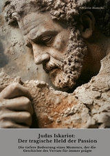 Judas Iskariot: Der tragische Held der Passion - Ottavio Bianchi