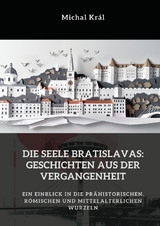 Die Seele Bratislavas: Geschichten aus der Vergangenheit - Michal Kr&aacute;l
