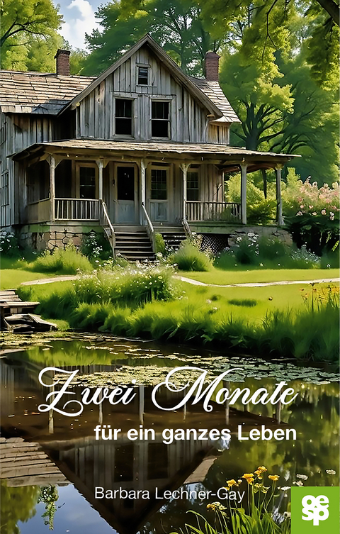 Zwei Monate f&uuml;r ein ganzes Leben - Barbara Lechner-Gay