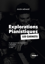 Explorations Pianistiques - Les Carnets - Julien M&eacute;nag&eacute;