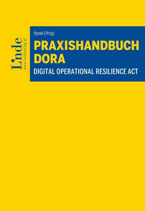 Praxishandbuch Digital Operational Resilience Act | DORA - Sabine Balogh-Preininger, Georg Beham, Michael Boss, Anna Burkhardt, Norbert Fr&ouml;hlich, Philip Gollmann, Markus Hefler, Sarah Heijman-Schmid, Steffen Herrmann, Vinzenz Heu&szlig;ler, Alexander Kiennast, Andreas L&auml;mmerhofer, Isabella Lehner, Karl Machan, Josef Mitterh&ouml;fer, Anna Muri, Alexander Natter, Sabine Parrino, Ulrike Rhomberg, Konrad Richter, Martin Riedler, Wolfgang Rosenkranz, Thomas Schober, Daniela Sedlak, Florian Skopik, Arno Spiegel, Belinda Steger, Thomas Stubbings, Stefan Unteregger, Robert Vartok, Dietmar Wagner, Romana Wellischowitsch, Jakob Zanol