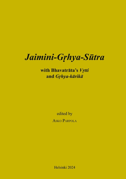 Jaimini-Grhya-Sutra with Bhavatrata's Vrtti and Grhya-karika - Asko Parpola