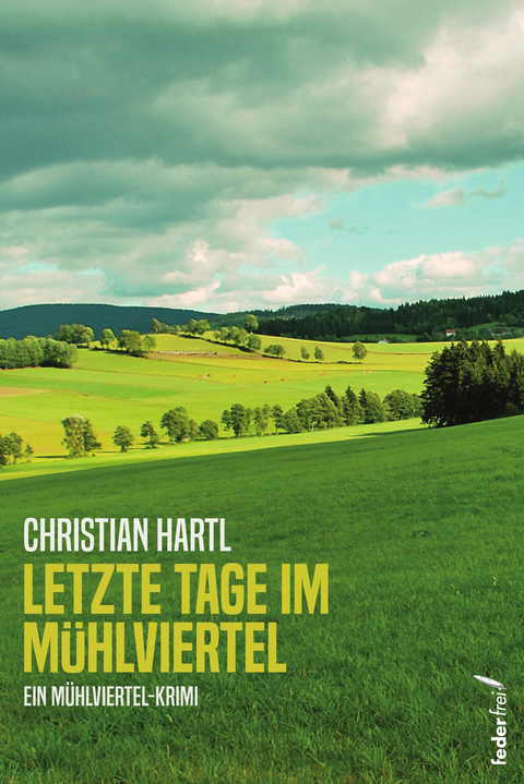 Letzte Tage im M&uuml;hlviertel - Christian Hartl