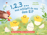 1, 2, 3 ... was schl&uuml;pft da aus dem Ei? - Katie Dale