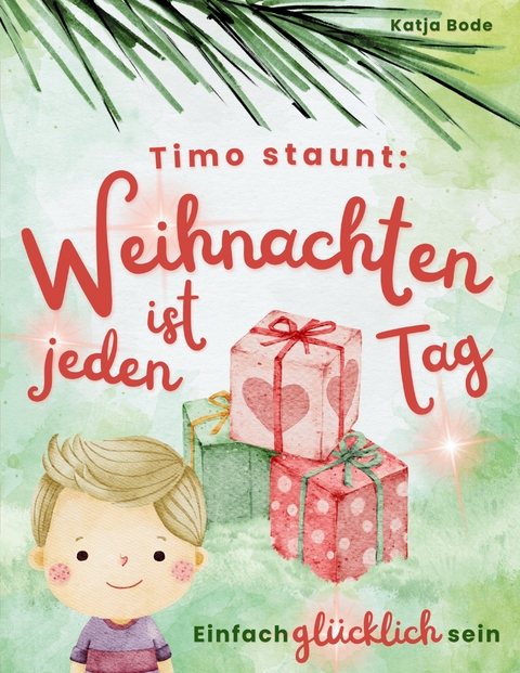 Timo staunt: Weihnachten ist jeden Tag - Katja Bode