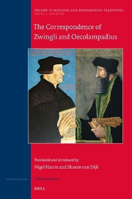The Correspondence of Zwingli and Oecolampadius - Nigel W. Harris, Sharon van DIjk