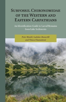 Subfossil Chironomidae of the Western and Eastern Carpathians - Peter Bitušík, Tímea Chamutiová, Ladislav Hamerlík