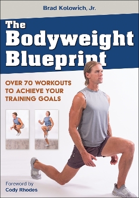 The Bodyweight Blueprint - Jr. Kolowich  Brad