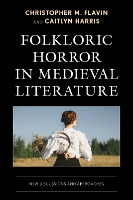 Folkloric Horror in Medieval Literature - Caitlyn Harris, Christopher M. Flavin