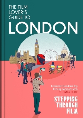 The Film Lover's Guide to London - Thomas Duke