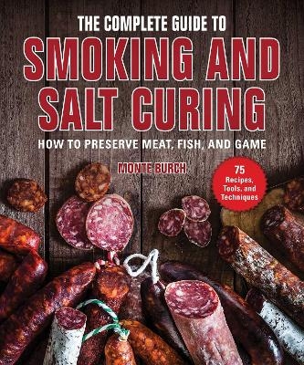 The Complete Guide to Smoking and Salt Curing - Monte Burch