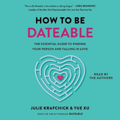 How to Be Dateable - Julie Krafchick, Yue Xu