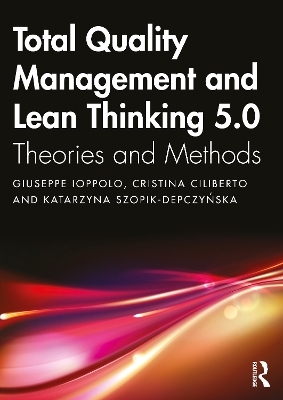 Total Quality Management and Lean Thinking 5.0 - Giuseppe Ioppolo, Cristina Ciliberto, Katarzyna Szopik-Depczyńska
