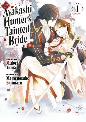 The Ayakashi Hunter's Tainted Bride 1 - Mamenosuke Fujimaru